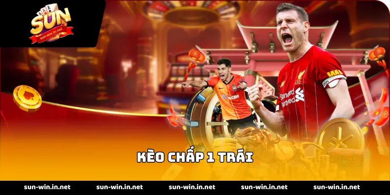 kèo chấp 1 trái