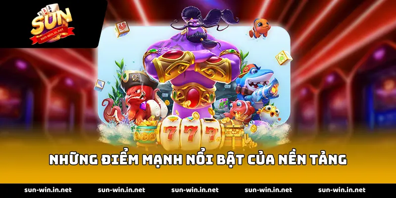 Những điểm mạnh nổi bật của nền tảng